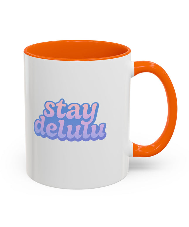 STAY DELULU FUNNY COFFEE MUG