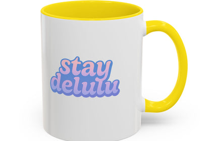 STAY DELULU FUNNY COFFEE MUG