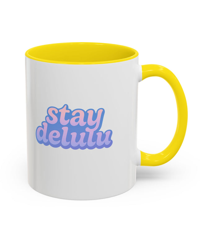 STAY DELULU FUNNY COFFEE MUG