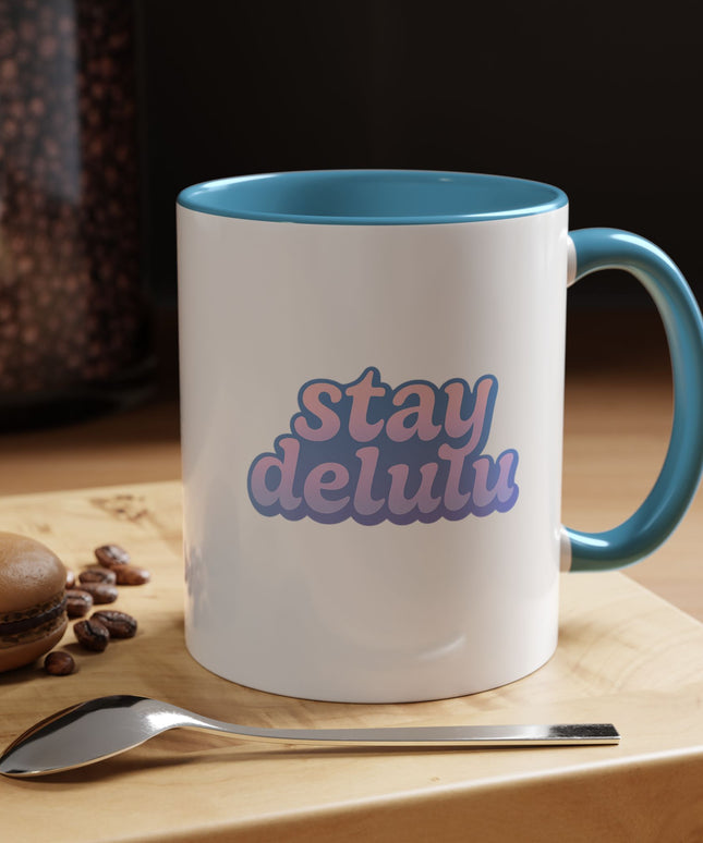STAY DELULU FUNNY COFFEE MUG