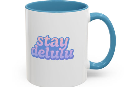 STAY DELULU FUNNY COFFEE MUG