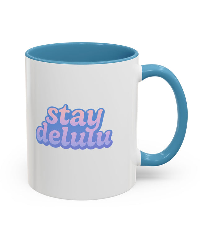 STAY DELULU FUNNY COFFEE MUG