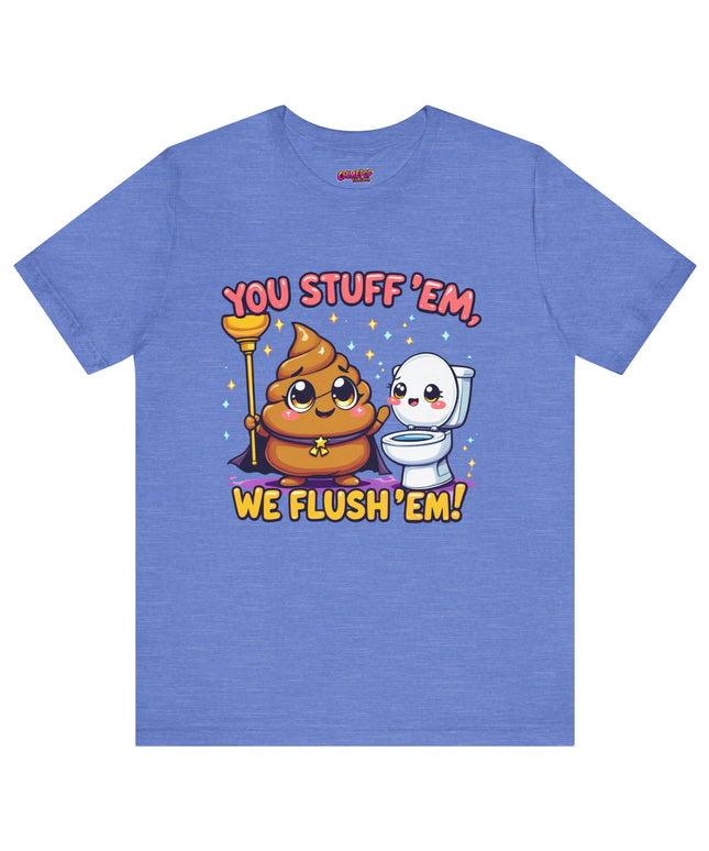 STUFF 'EM & FLUSH 'EM TEE