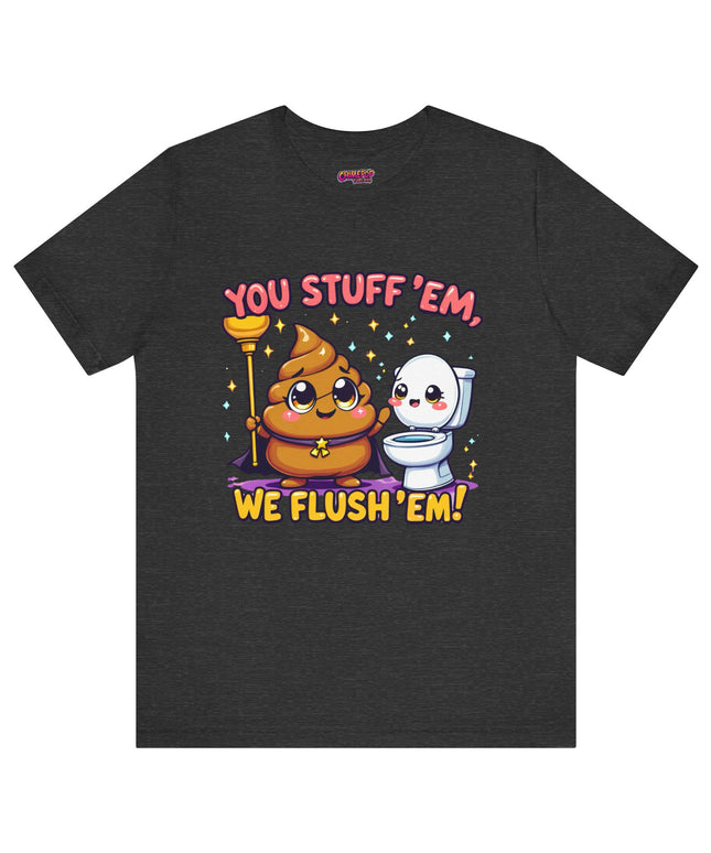 STUFF 'EM & FLUSH 'EM TEE