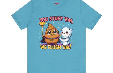 STUFF 'EM & FLUSH 'EM TEE