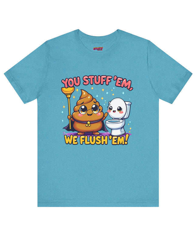 STUFF 'EM & FLUSH 'EM TEE