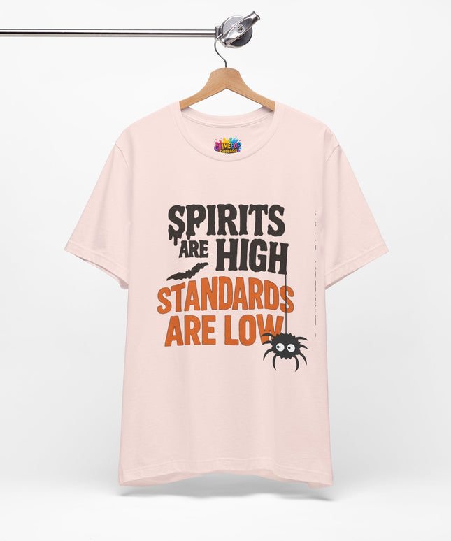 Spirits Are High Funny Quote Tee
