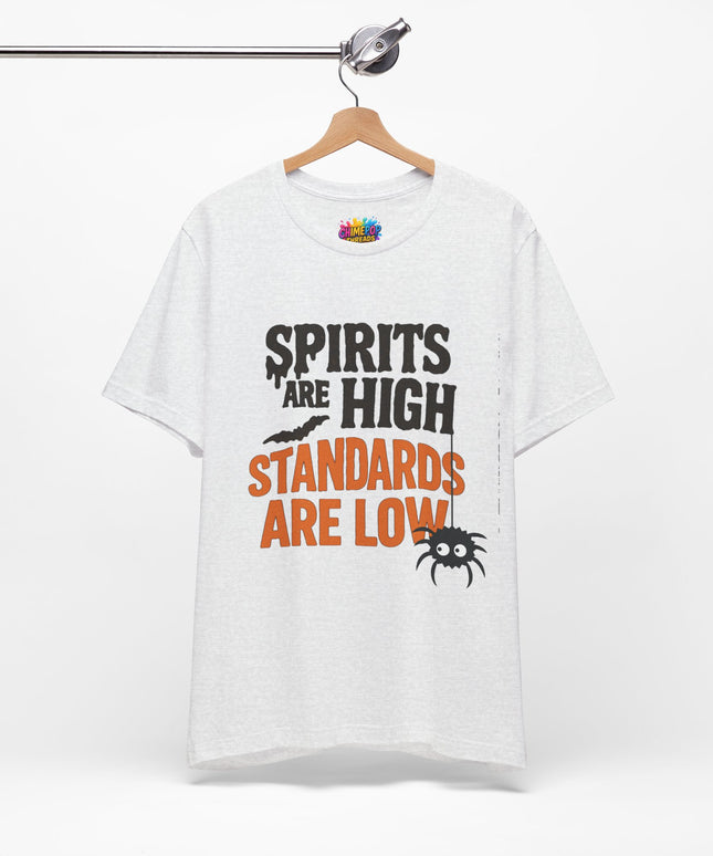 Spirits Are High Funny Quote Tee