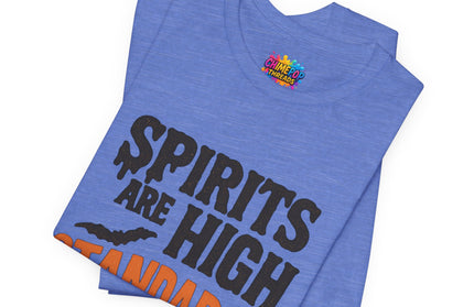 Spirits Are High Funny Quote Tee