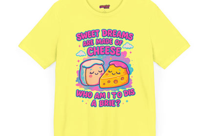 Sweet Dreams Are Made of Cheese T-Shirt