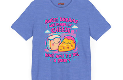 Sweet Dreams Are Made of Cheese T-Shirt