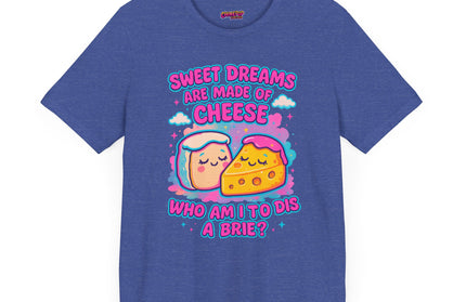 Sweet Dreams Are Made of Cheese T-Shirt