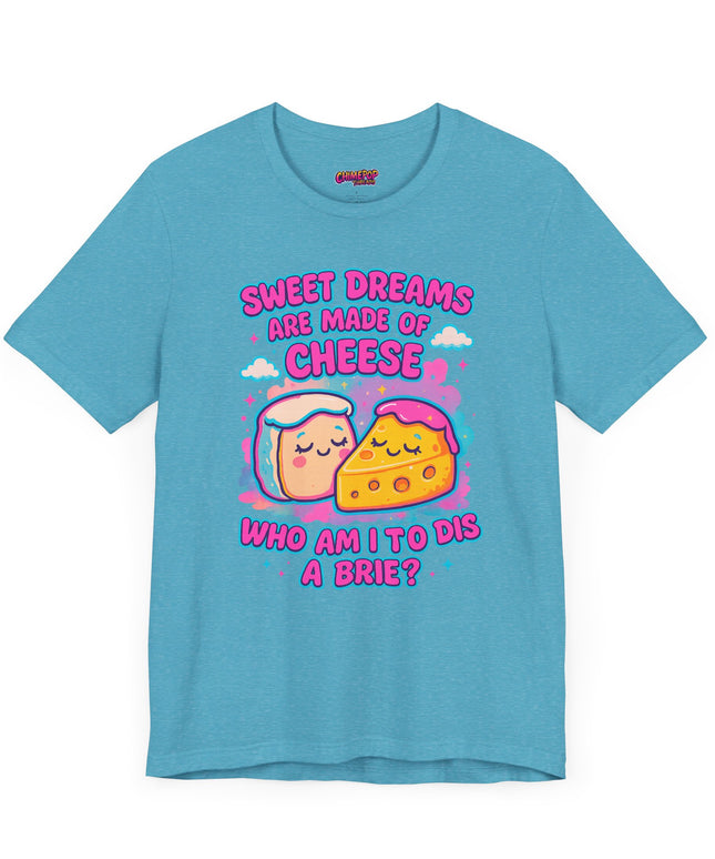 Sweet Dreams Are Made of Cheese T-Shirt