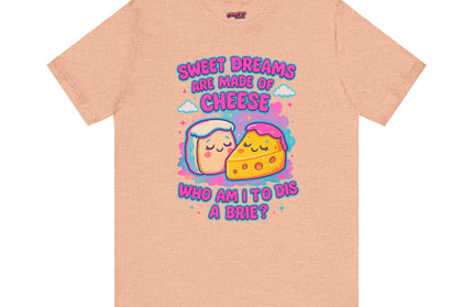 Sweet Dreams Are Made of Cheese T-Shirt