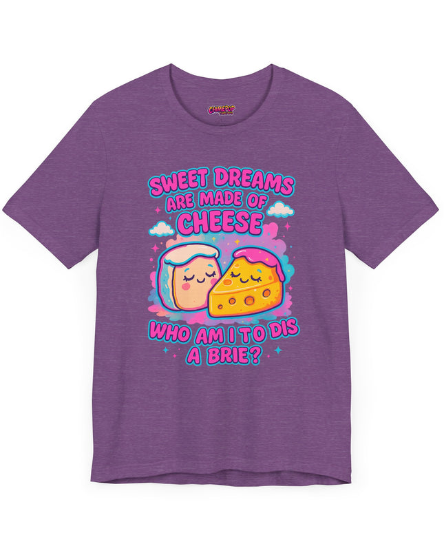Sweet Dreams Are Made of Cheese T-Shirt