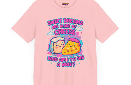 Sweet Dreams Are Made of Cheese T-Shirt