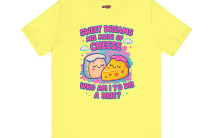 Sweet Dreams Are Made of Cheese T-Shirt