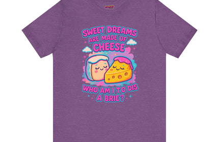 Sweet Dreams Are Made of Cheese T-Shirt