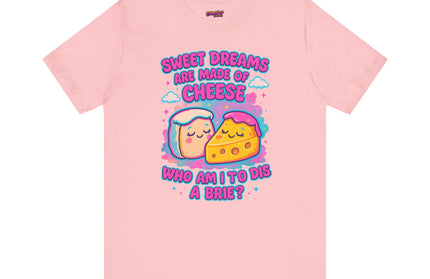 Sweet Dreams Are Made of Cheese T-Shirt