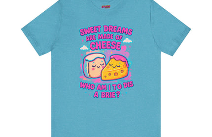 Sweet Dreams Are Made of Cheese T-Shirt