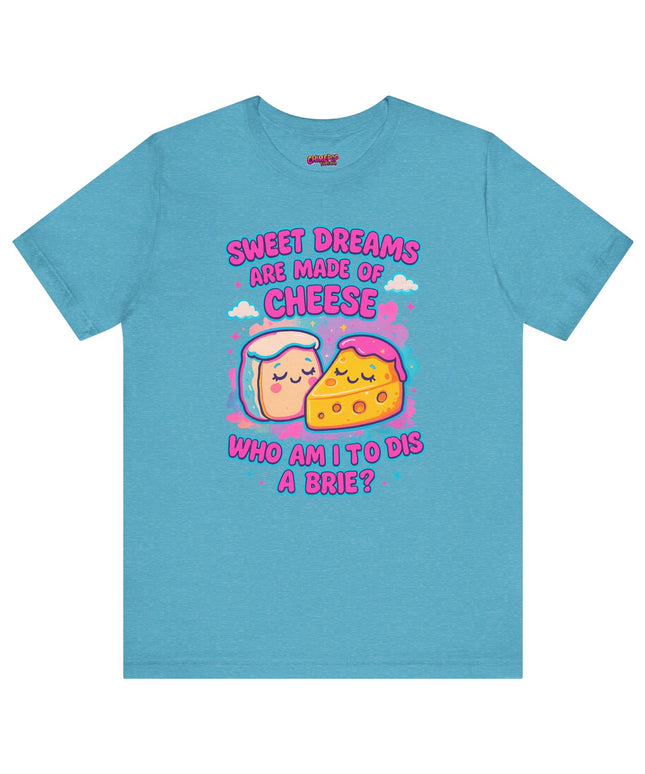Sweet Dreams Are Made of Cheese T-Shirt