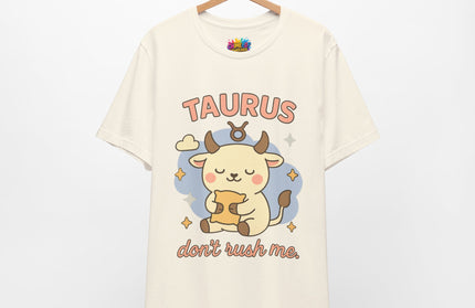 TAURUS ZODIAC – DON’T RUSH ME BULL STATEMENT TEE