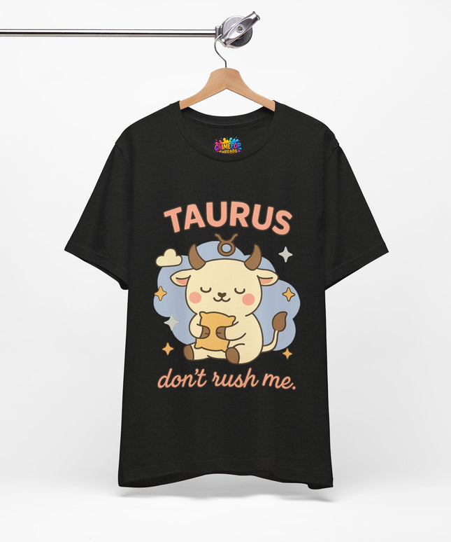TAURUS ZODIAC – DON’T RUSH ME BULL STATEMENT TEE