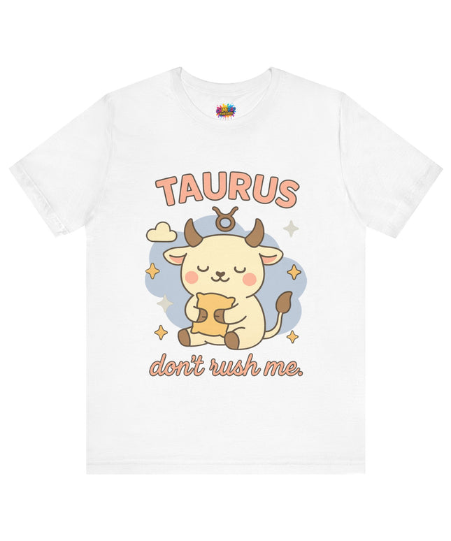 TAURUS ZODIAC – DON’T RUSH ME BULL STATEMENT TEE