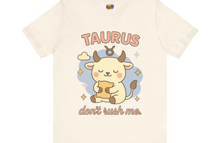 TAURUS ZODIAC – DON’T RUSH ME BULL STATEMENT TEE