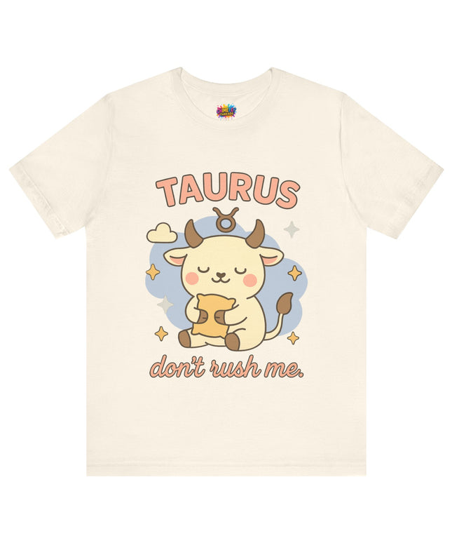 TAURUS ZODIAC – DON’T RUSH ME BULL STATEMENT TEE