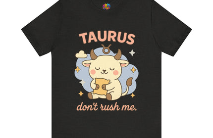 TAURUS ZODIAC – DON’T RUSH ME BULL STATEMENT TEE