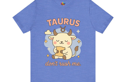 TAURUS ZODIAC – DON’T RUSH ME BULL STATEMENT TEE