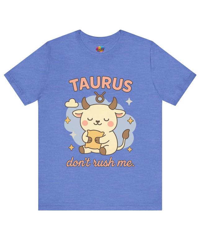 TAURUS ZODIAC – DON’T RUSH ME BULL STATEMENT TEE