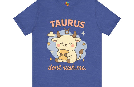 TAURUS ZODIAC – DON’T RUSH ME BULL STATEMENT TEE