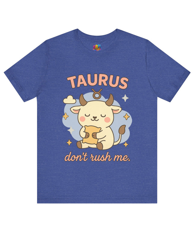 TAURUS ZODIAC – DON’T RUSH ME BULL STATEMENT TEE