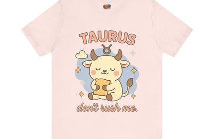 TAURUS ZODIAC – DON’T RUSH ME BULL STATEMENT TEE