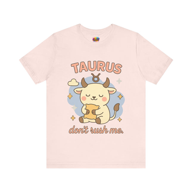 TAURUS ZODIAC – DON’T RUSH ME BULL STATEMENT TEE