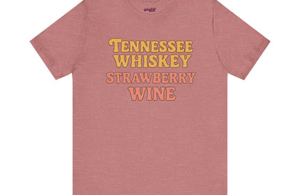 TENNESSEE WHISKY, STRAWBERRY WINE COUNTRY MUSIC TEE