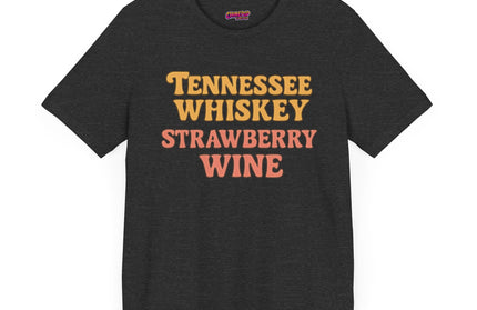 TENNESSEE WHISKY, STRAWBERRY WINE COUNTRY MUSIC TEE