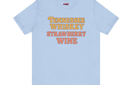 TENNESSEE WHISKY, STRAWBERRY WINE COUNTRY MUSIC TEE