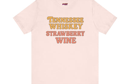 TENNESSEE WHISKY, STRAWBERRY WINE COUNTRY MUSIC TEE