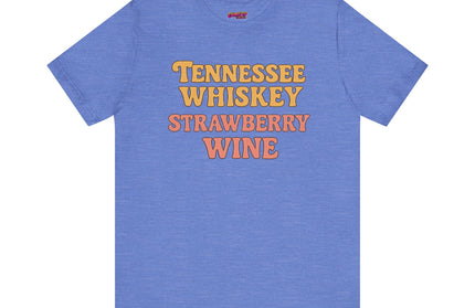 TENNESSEE WHISKY, STRAWBERRY WINE COUNTRY MUSIC TEE