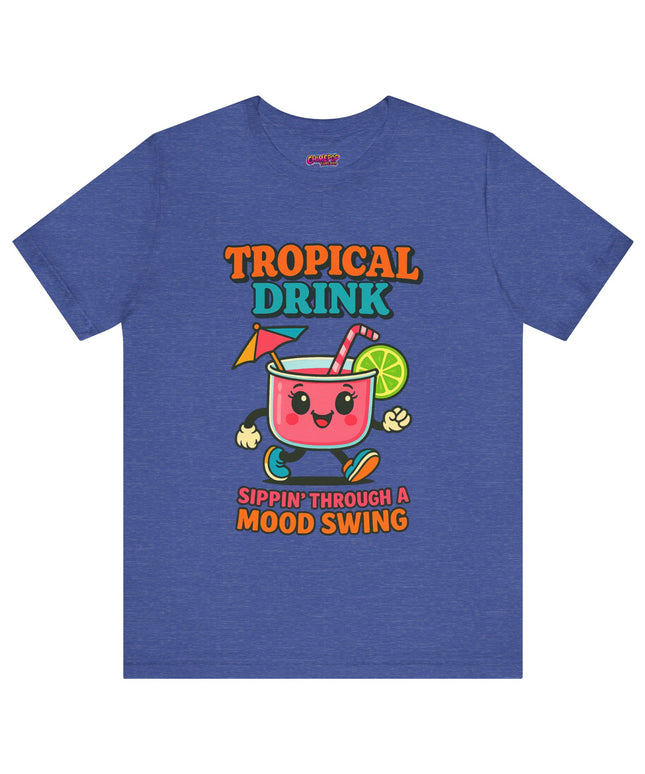 TROPICAL DRINK - SIPPIN THROUGH A MOOD SWING TEE
