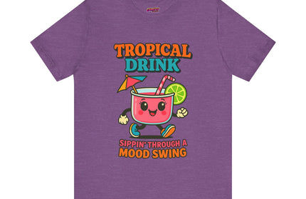 TROPICAL DRINK - SIPPIN THROUGH A MOOD SWING TEE