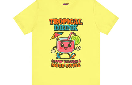 TROPICAL DRINK - SIPPIN THROUGH A MOOD SWING TEE