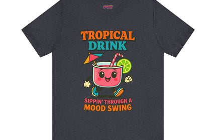 TROPICAL DRINK - SIPPIN THROUGH A MOOD SWING TEE