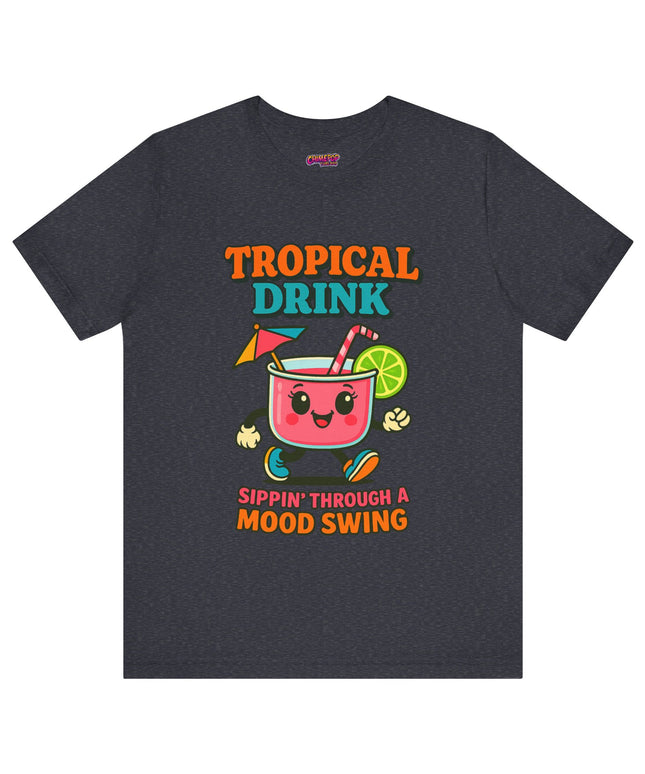 TROPICAL DRINK - SIPPIN THROUGH A MOOD SWING TEE