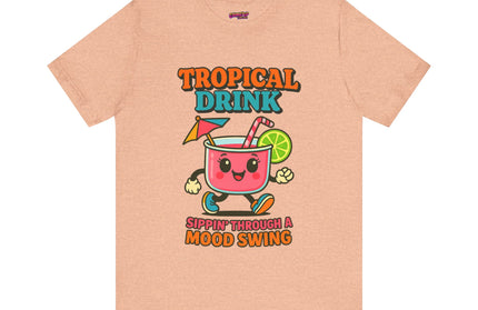 TROPICAL DRINK - SIPPIN THROUGH A MOOD SWING TEE