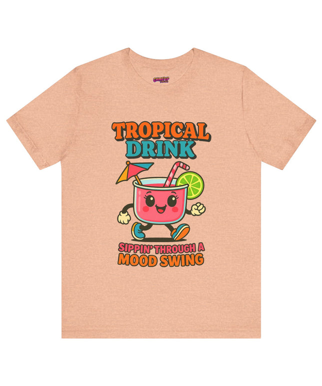 TROPICAL DRINK - SIPPIN THROUGH A MOOD SWING TEE