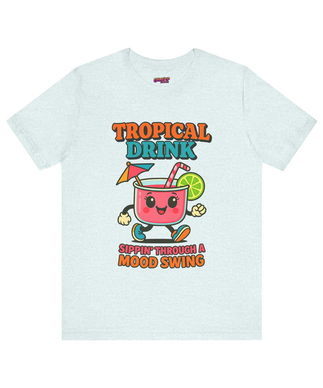 TROPICAL DRINK - SIPPIN THROUGH A MOOD SWING TEE